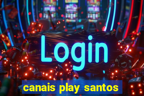 canais play santos